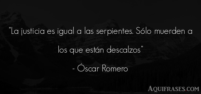 Frase de sociedad  de Óscar Romero. La justicia es igual a las 