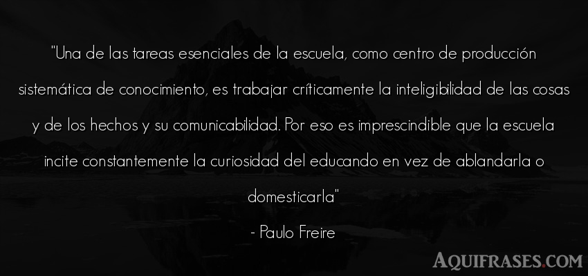 Frase sabia  de Paulo Freire. Una de las tareas esenciales