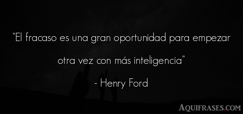 Frase motivadora  de Henry Ford. El fracaso es una gran 