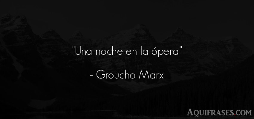 Frase de buenas noche  de Groucho Marx. Una noche en la ópera