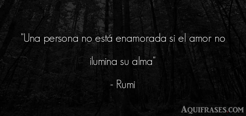 Frase de amor  de Rumi. Una persona no está 