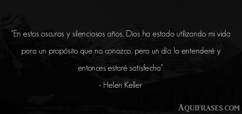 Frase de la vida  de Helen Keller. En estos oscuros y 