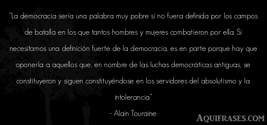 Frase de hombre  de Alain Touraine. La democracia sería una 