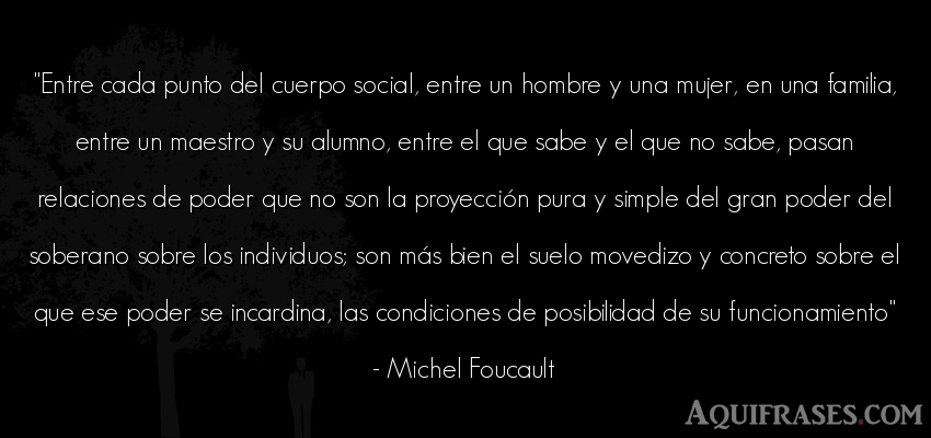 Frase de hombre  de Michel Foucault. Entre cada punto del cuerpo 