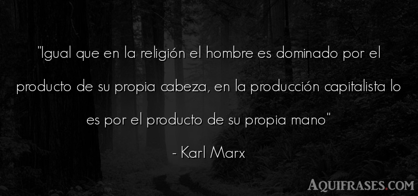 Frase de hombre  de Karl Marx. Igual que en la religión el