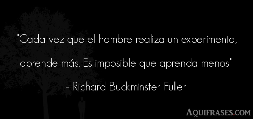 Frase de hombre  de Richard Buckminster Fuller. Cada vez que el hombre 