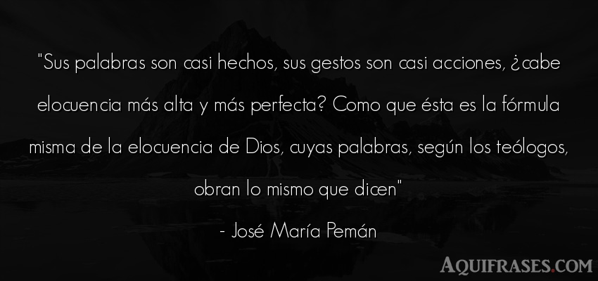 Frase de dio,  de fe  de José María Pemán. Sus palabras son casi hechos
