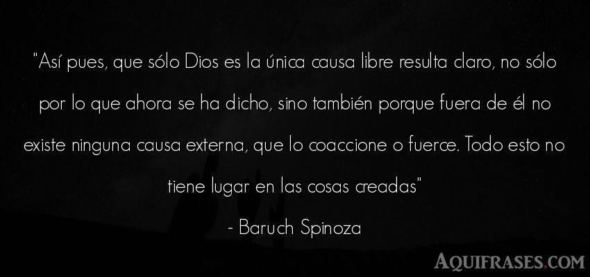 Frase de dio,  de fe  de Baruch Spinoza. Así pues, que sólo Dios es