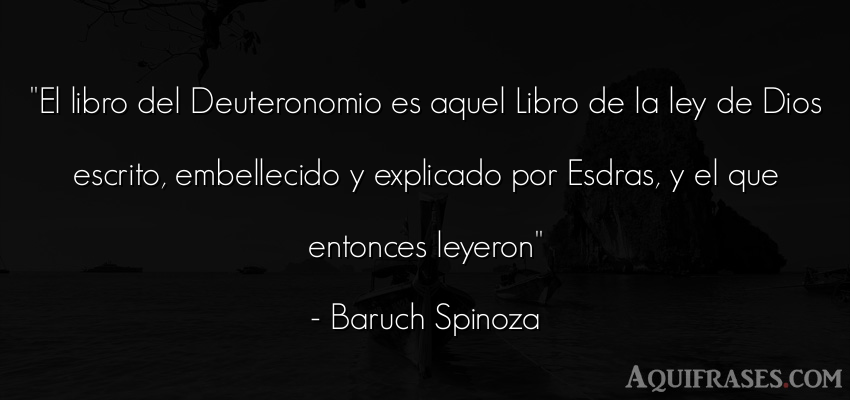 Frase de dio,  de fe  de Baruch Spinoza. El libro del Deuteronomio es
