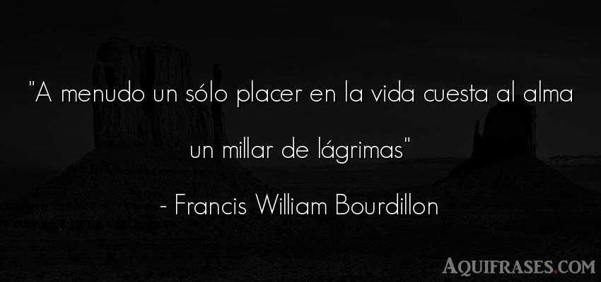 Frase de la vida  de Francis William Bourdillon. A menudo un sólo placer en 
