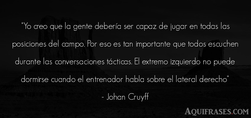 Frase de sociedad  de Johan Cruyff. Yo creo que la gente deberí
