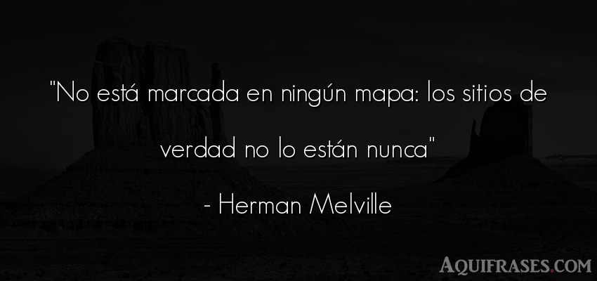 Frase realista  de Herman Melville. No está marcada en ningún 
