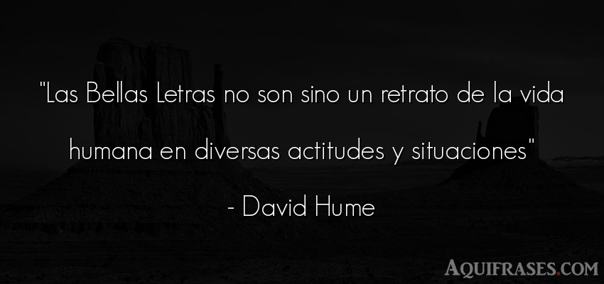 Frase de la vida  de David Hume. Las Bellas Letras no son 