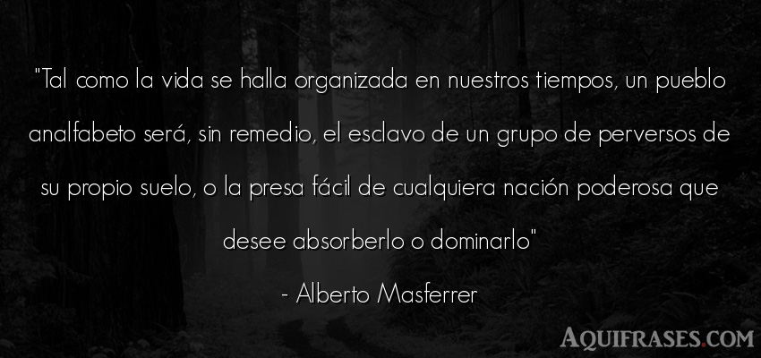 Frase de la vida  de Alberto Masferrer. Tal como la vida se halla 