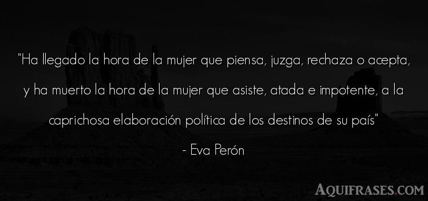 Frase de mujeres  de Eva Perón. Ha llegado la hora de la 