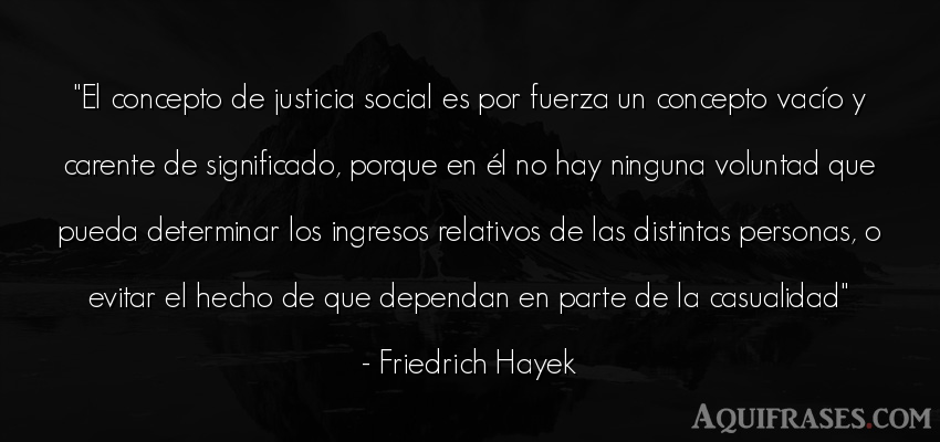 Frase de sociedad  de Friedrich Hayek. El concepto de justicia 