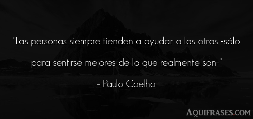 Frase de sociedad  de Paulo Coelho. Las personas siempre tienden