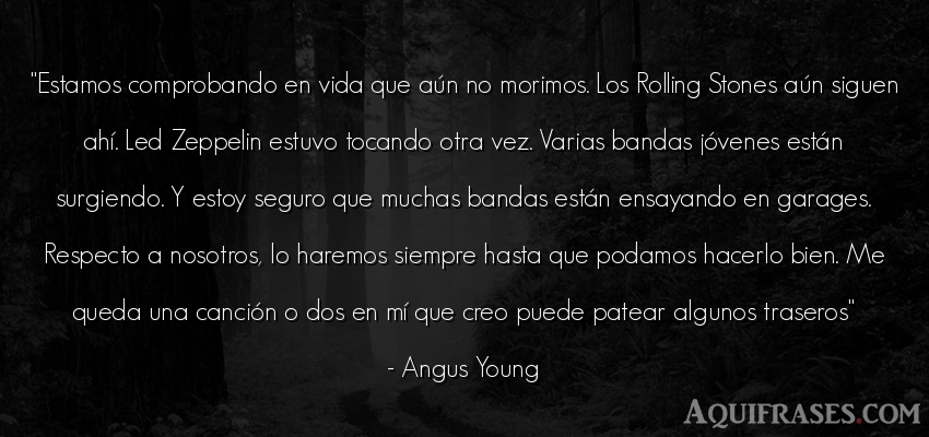 Frase de la vida  de Angus Young. Estamos comprobando en vida 