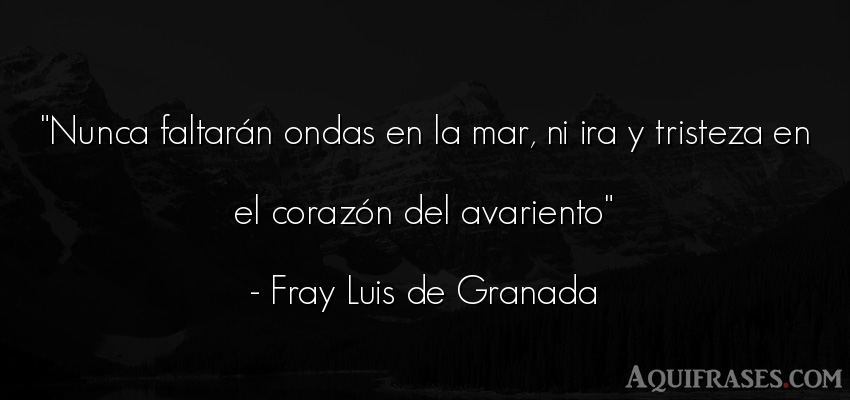 Frase de tristeza  de Fray Luis de Granada. Nunca faltarán ondas en la 