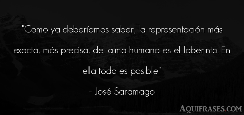 Frase sabia  de José Saramago. Como ya deberíamos saber, 