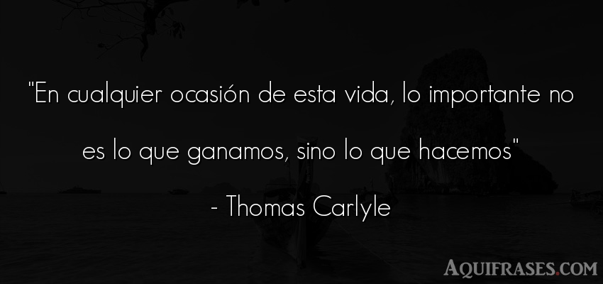 Frase de la vida  de Thomas Carlyle. En cualquier ocasión de 