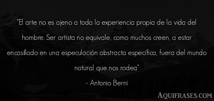 Frase de la vida  de Antonio Berni. El arte no es ajeno a toda 