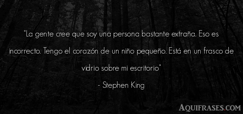Frase divertida  de Stephen King. La gente cree que soy una 