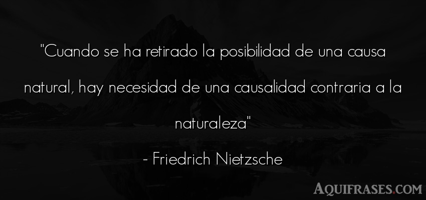 Frase filosófica,  del medio ambiente  de Friedrich Nietzsche. Cuando se ha retirado la 